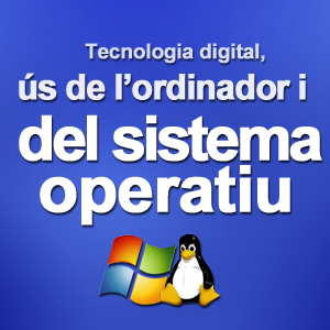 Tecnologia digital i ús de l'ordinador i del sistema operatiu (mitjà)
